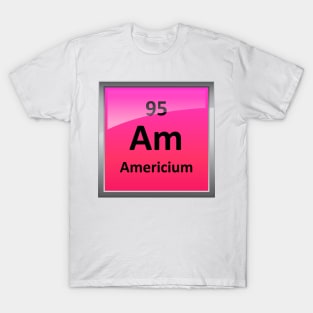 Americium Periodic Table Element Symbol T-Shirt